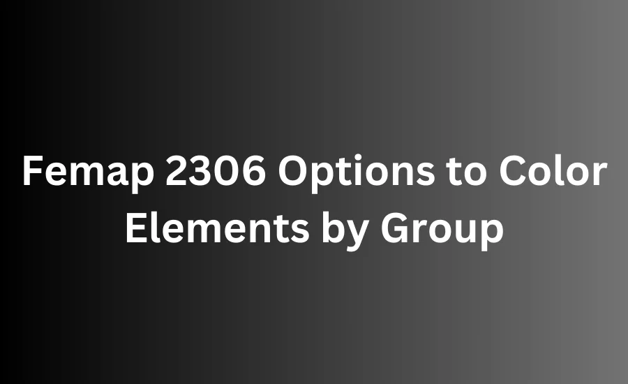 femap 2306 options to color elements by group