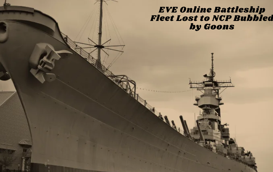 EVE Online Battleship Fleet Lost to NCP Bubbled by Goons: A Tactical Analysis of the Ambush