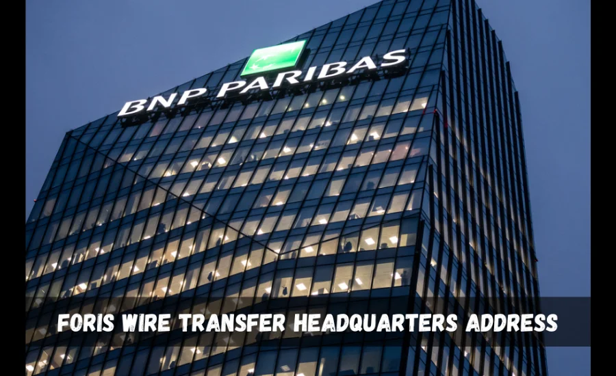 foris wire transfer headquarters address