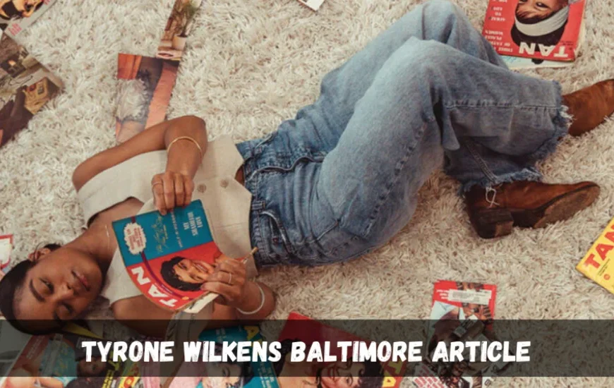 Tyrone Wilkens Baltimore Article: Discover 7 Captivating Stories Through His Lens